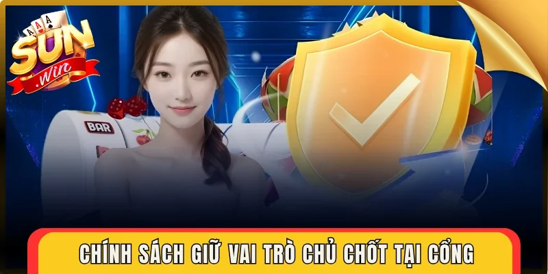 Chính sách giữ vai trò chủ chốt tại cổng