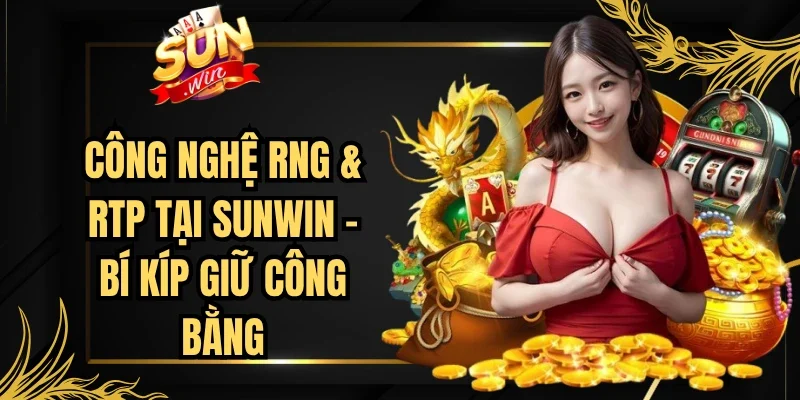 Công Nghệ RNG & RTP