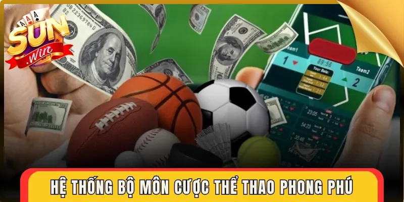 Hệ thống bộ môn cược thể thao phong phú  
