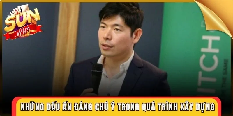 Những dấu ấn đáng chú ý trong quá trình xây dựng