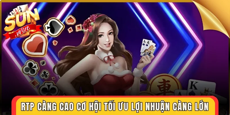 RTP càng cao cơ hội tối ưu lợi nhuận càng lớn