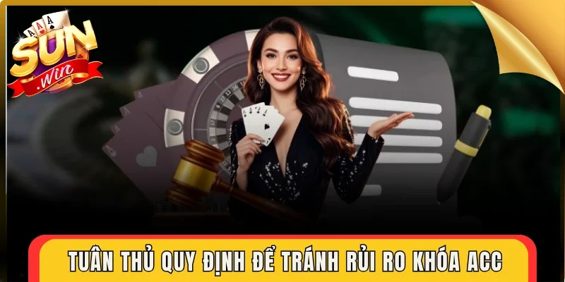 Tuân thủ quy định để tránh rủi ro khóa acc
