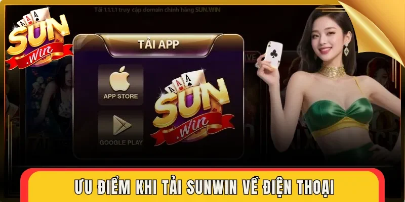 Ưu điểm khi tải Sunwin về điện thoại