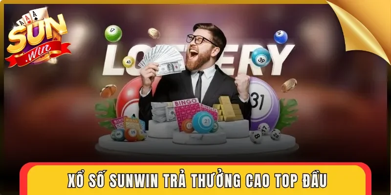 Xổ số Sunwin trả thưởng cao Top đầu